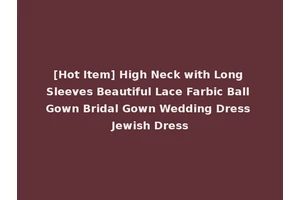 [Hot Item] High Neck with Long Sleeves Beautiful Lace Farbic Ball Gown Bridal Gown Wedding Dress Jewish Dress