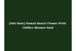 [Hot Item] Hawaii Beach Flower Print Chiffon Women Pant