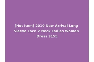 [Hot Item] 2019 New Arrival Long Sleeve Lace V Neck Ladies Women Dress 3155