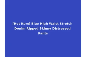 [Hot Item] Blue High Waist Stretch Denim Ripped Skinny Distressed Pants