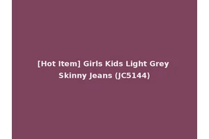 [Hot Item] Girls Kids Light Grey Skinny Jeans (JC5144)