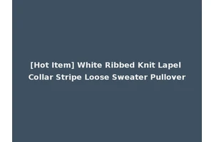 [Hot Item] White Ribbed Knit Lapel Collar Stripe Loose Sweater Pullover