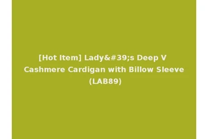 [Hot Item] Lady's Deep V Cashmere Cardigan with Billow Sleeve (LAB89)