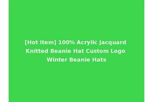 [Hot Item] 100% Acrylic Jacquard Knitted Beanie Hat Custom Logo Winter Beanie Hats