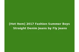 [Hot Item] 2017 Fashion Summer Boys Straight Denim Jeans by Fly Jeans