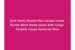 [Hot Item] Men's Casual Loose Denim Work Pants Jeans with Cargo Pockets Cargo Pants for Men
