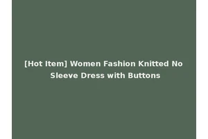 [Hot Item] Women Fashion Knitted No Sleeve Dress with Buttons