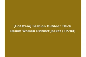 [Hot Item] Fashion Outdoor Thick Denim Women Distinct Jacket (EP784)