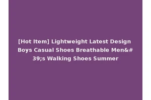 [Hot Item] Lightweight Latest Design Boys Casual Shoes Breathable Men's Walking Shoes Summer