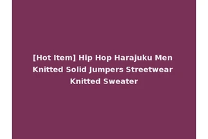 [Hot Item] Hip Hop Harajuku Men Knitted Solid Jumpers Streetwear Knitted Sweater