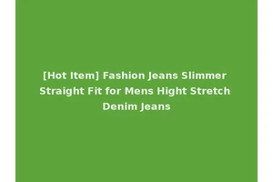 [Hot Item] Fashion Jeans Slimmer Straight Fit for Mens Hight Stretch Denim Jeans