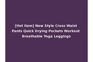 [Hot Item] New Style Cross Waist Pants Quick Drying Pockets Workout Breathable Yoga Leggings