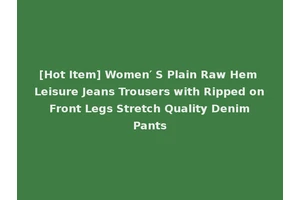 [Hot Item] Women′ S Plain Raw Hem Leisure Jeans Trousers with Ripped on Front Legs Stretch Quality Denim Pants