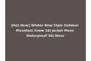 [Hot Item] Winter New Style Outdoor Mountain Snow Ski Jacket Mens Waterproof Ski Wear