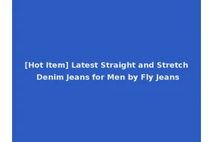 [Hot Item] Latest Straight and Stretch Denim Jeans for Men by Fly Jeans
