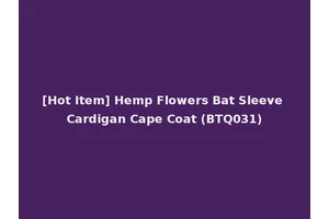 [Hot Item] Hemp Flowers Bat Sleeve Cardigan Cape Coat (BTQ031)