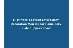 [Hot Item] Football Embroidery Decoration Men Indoor Home Cozy Slide Slippers Shoes