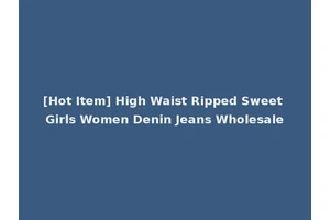 [Hot Item] High Waist Ripped Sweet Girls Women Denin Jeans Wholesale