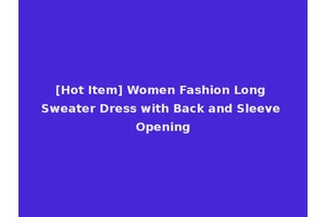 [Hot Item] Women Fashion Long Sweater Dress with Back and Sleeve Opening
