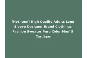 [Hot Item] High Quality Adults Long Sleeve Designer Brand Clothings Fashion Sweater Pure Color Men′ S Cardigan