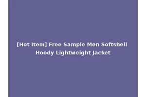 [Hot Item] Free Sample Men Softshell Hoody Lightweight Jacket