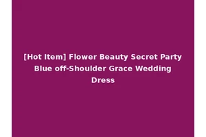 [Hot Item] Flower Beauty Secret Party Blue off-Shoulder Grace Wedding Dress
