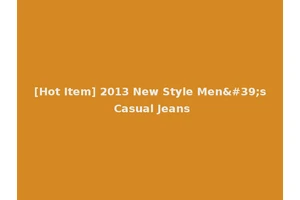 [Hot Item] 2013 New Style Men's Casual Jeans