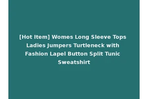 [Hot Item] Womes Long Sleeve Tops Ladies Jumpers Turtleneck with Fashion Lapel Button Split Tunic Sweatshirt