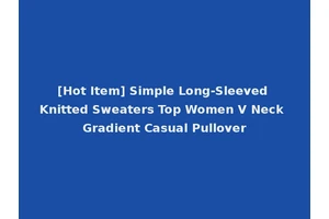[Hot Item] Simple Long-Sleeved Knitted Sweaters Top Women V Neck Gradient Casual Pullover