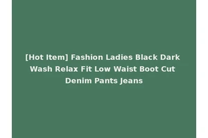[Hot Item] Fashion Ladies Black Dark Wash Relax Fit Low Waist Boot Cut Denim Pants Jeans