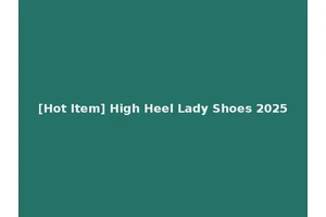 [Hot Item] High Heel Lady Shoes 2025