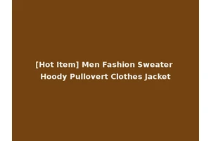 [Hot Item] Men Fashion Sweater Hoody Pullovert Clothes Jacket