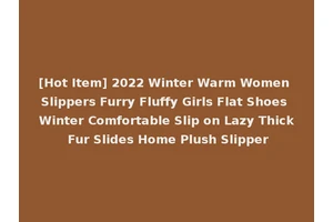 [Hot Item] 2022 Winter Warm Women Slippers Furry Fluffy Girls Flat Shoes Winter Comfortable Slip on Lazy Thick Fur Slides Home Plush Slipper