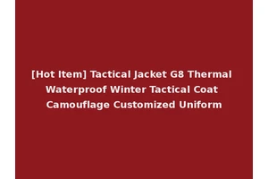 [Hot Item] Tactical Jacket G8 Thermal Waterproof Winter Tactical Coat Camouflage Customized Uniform