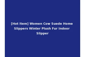 [Hot Item] Women Cow Suede Home Slippers Winter Plush Fur Indoor Slipper