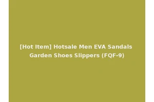 [Hot Item] Hotsale Men EVA Sandals Garden Shoes Slippers (FQF-9)