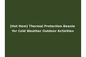 [Hot Item] Thermal Protection Beanie for Cold Weather Outdoor Activities