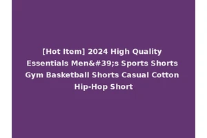 [Hot Item] 2024 High Quality Essentials Men's Sports Shorts Gym Basketball Shorts Casual Cotton Hip-Hop Short