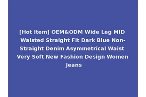 [Hot Item] OEM&ODM Wide Leg MID Waisted Straight Fit Dark Blue Non-Straight Denim Asymmetrical Waist Very Soft New Fashion Design Women Jeans