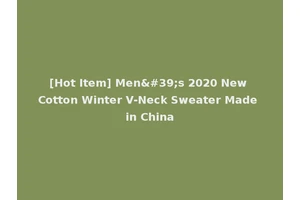 [Hot Item] Men's 2020 New Cotton Winter V-Neck Sweater Made in China