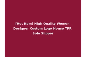 [Hot Item] High Quality Women Designer Custom Logo House TPR Sole Slipper