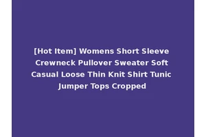 [Hot Item] Womens Short Sleeve Crewneck Pullover Sweater Soft Casual Loose Thin Knit Shirt Tunic Jumper Tops Cropped