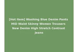 [Hot Item] Washing Blue Denim Pants MID Waist Skinny Women Trousers New Denim High Stretch Contrast Jeans