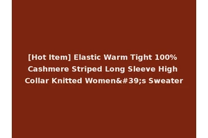 [Hot Item] Elastic Warm Tight 100% Cashmere Striped Long Sleeve High Collar Knitted Women's Sweater