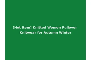 [Hot Item] Knitted Women Pullover Knitwear for Autumn Winter