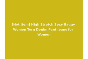 [Hot Item] High Stretch Sexy Baggy Women Torn Denim Pant Jeans for Women