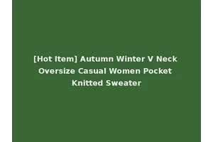 [Hot Item] Autumn Winter V Neck Oversize Casual Women Pocket Knitted Sweater
