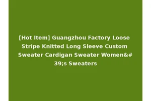 [Hot Item] Guangzhou Factory Loose Stripe Knitted Long Sleeve Custom Sweater Cardigan Sweater Women's Sweaters