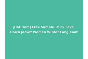 [Hot Item] Free Sample Thick Fake Down Jacket Women Winter Long Coat
