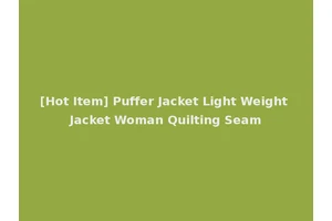 [Hot Item] Puffer Jacket Light Weight Jacket Woman Quilting Seam